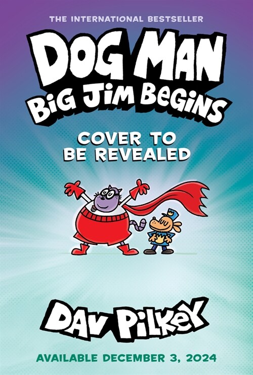 Dog Man: Big Jim Begins: A Graphic Novel (Dog Man #13): From the Creator of Captain Underpants (Hardcover, Library)