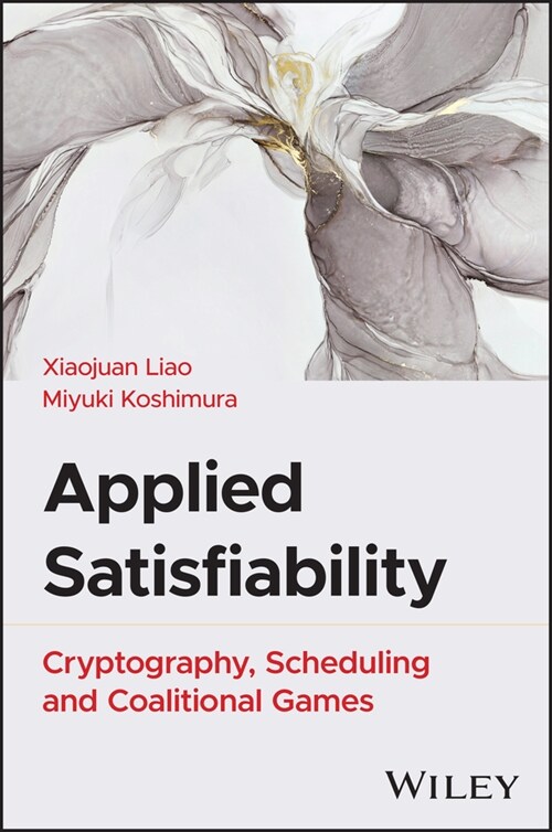 Applied Satisfiability: Cryptography, Scheduling, and Coalitional Games (Hardcover)