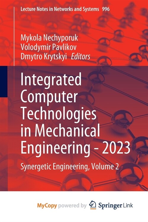 Integrated Computer Technologies in Mechanical Engineering - 2023: Synergetic Engineering, Volume 2 (Paperback)