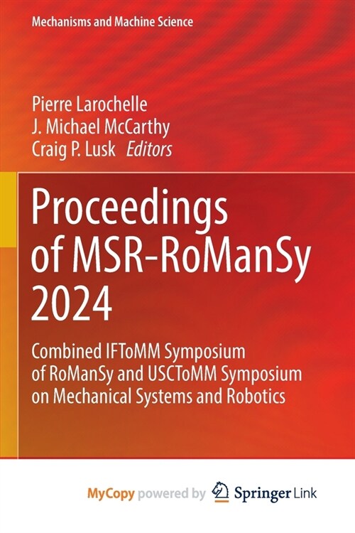 Proceedings of MSR-RoManSy 2024: Combined IFToMM Symposium of RoManSy and USCToMM Symposium on Mechanical Systems and Robotics (Paperback)