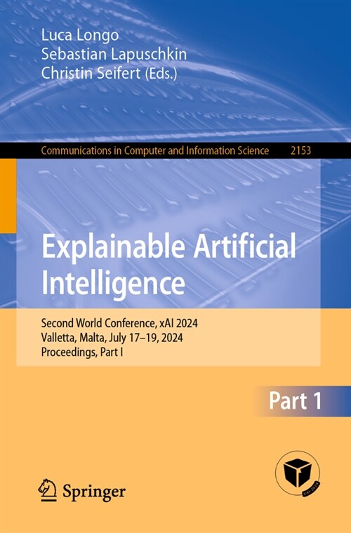 Explainable Artificial Intelligence: Second World Conference, Xai 2024, Valletta, Malta, July 17-19, 2024, Proceedings, Part I (Paperback, 2024)