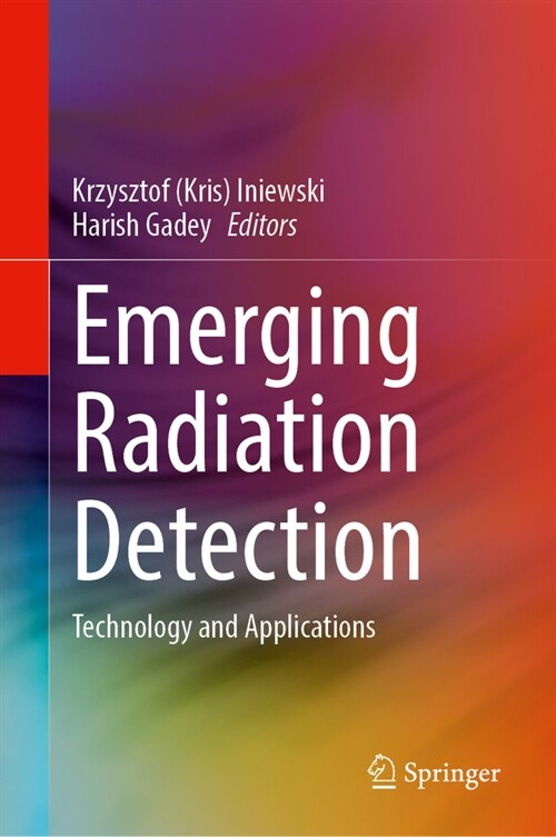Emerging Radiation Detection: Technology and Applications (Hardcover, 2024)