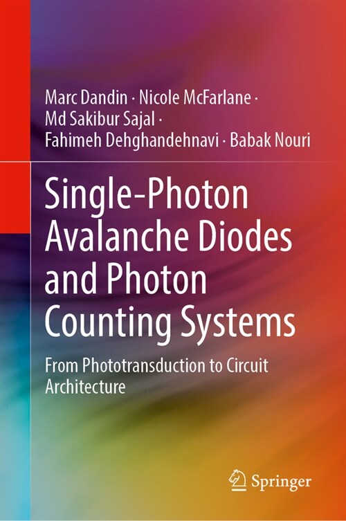 Single-Photon Avalanche Diodes and Photon Counting Systems: From Phototransduction to Circuit Architecture (Hardcover, 2024)