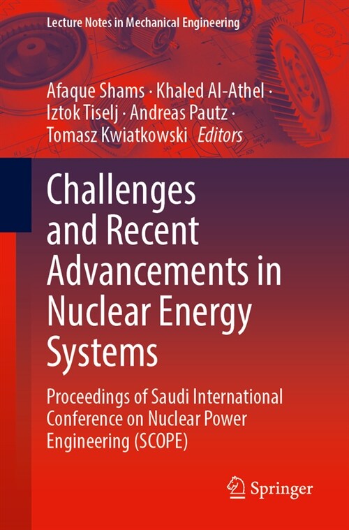 Challenges and Recent Advancements in Nuclear Energy Systems: Proceedings of Saudi International Conference on Nuclear Power Engineering (Scope) (Paperback, 2024)