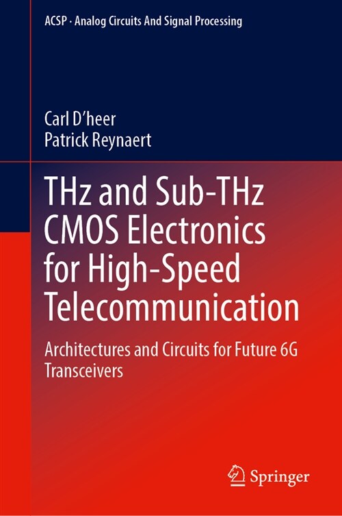 Thz and Sub-Thz CMOS Electronics for High-Speed Telecommunication: Architectures and Circuits for Future 6g Transceivers (Hardcover, 2024)