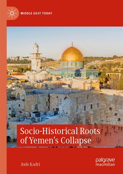 Socio-Historical Roots of Yemens Collapse (Paperback, 2023)