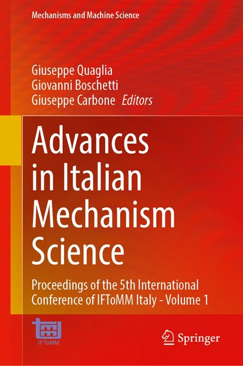 Advances in Italian Mechanism Science: Proceedings of the 5th International Conference of Iftomm Italy - Volume 1 (Hardcover, 2024)