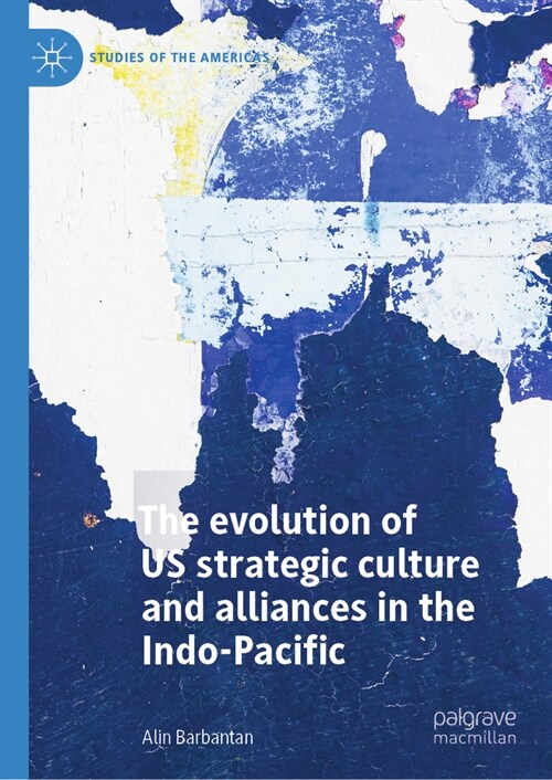 Pacific Dream? the Evolution of Us Strategic Culture and Alliances in the Indo-Pacific (Hardcover, 2024)