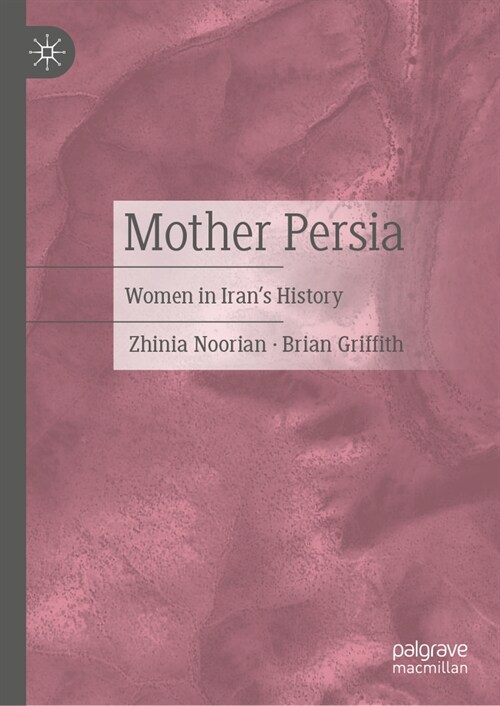 Mother Persia: Women in Irans History (Hardcover, 2024)