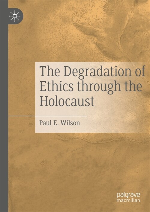 The Degradation of Ethics Through the Holocaust (Paperback, 2023)