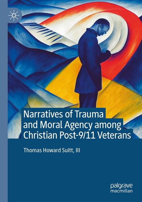 Narratives of Trauma and Moral Agency Among Christian Post-9/11 Veterans (Paperback, 2023)