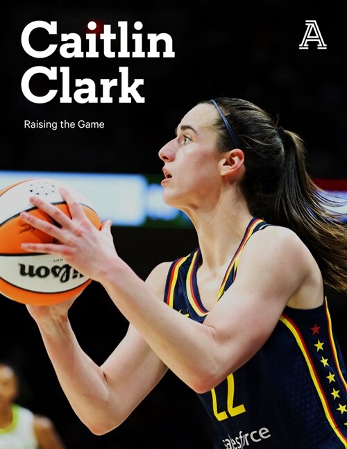 Caitlin Clark: Raising the Game (Paperback)