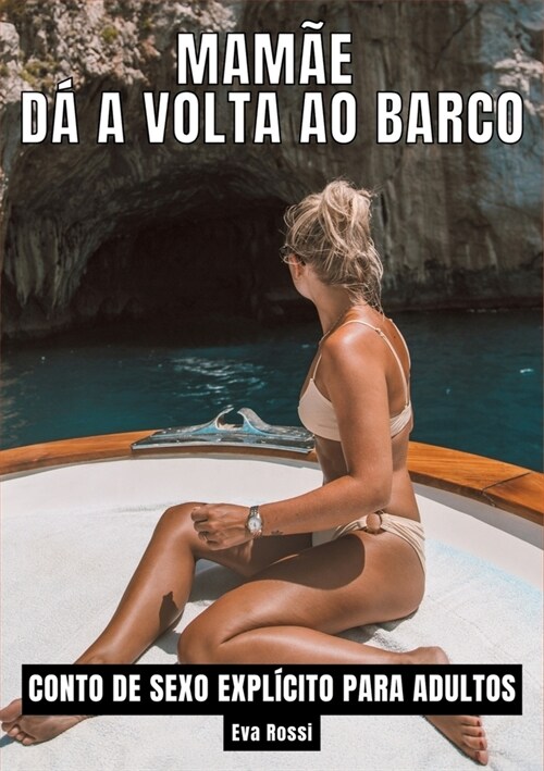 Mam? d?a volta ao barco: Contos de Sexo Expl?ito para Adultos (Paperback)