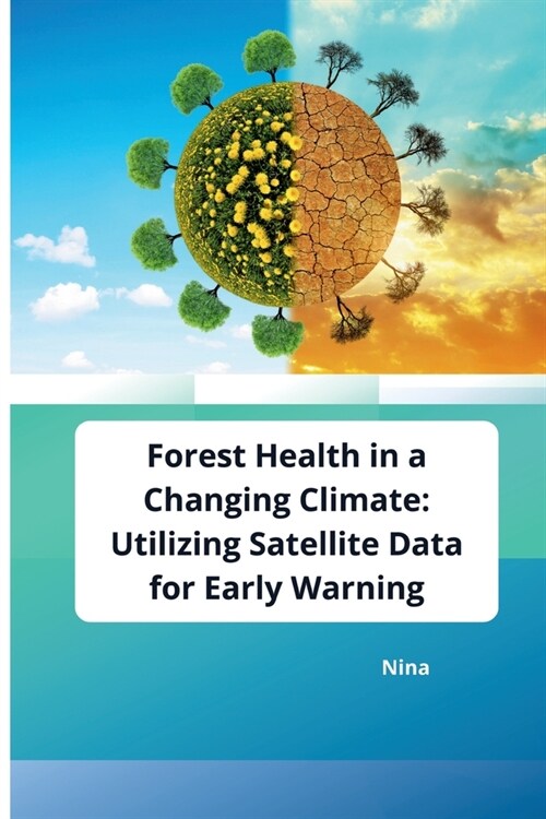 Forest Health in a Changing Climate: Utilizing Satellite Data for Early Warning (Paperback)
