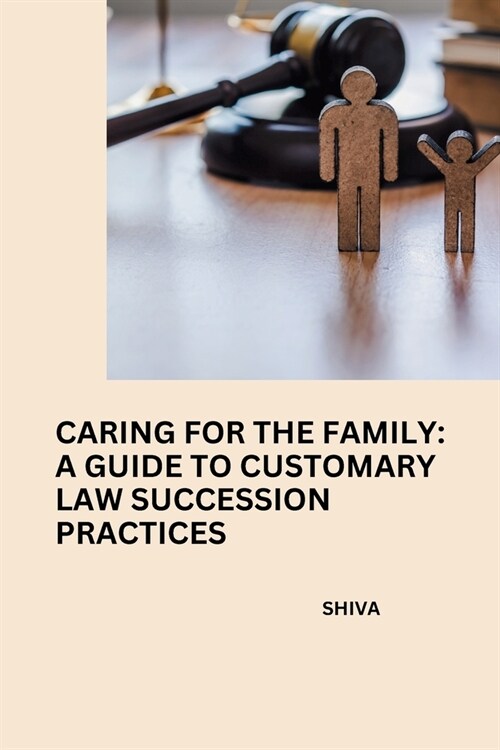 Caring for the Family: A Guide to Customary Law Succession Practices (Paperback)
