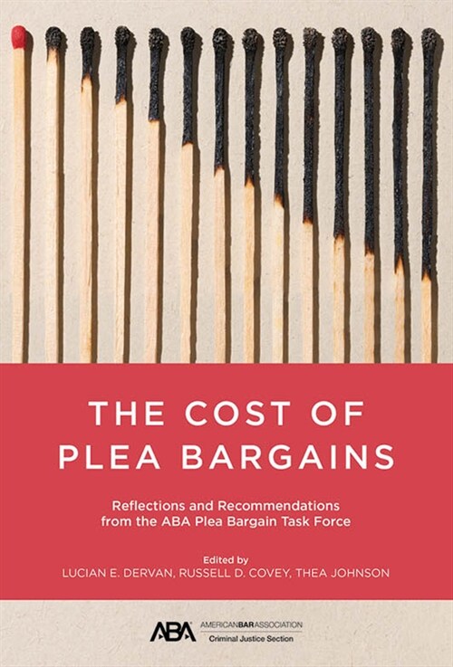 The Cost of Plea Bargains: Reflections and Recommendations from the ABA Plea Bargain Task Force (Paperback)