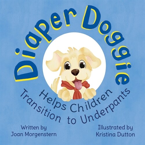 Diaper Doggie: Helps Children Transition to Underpants (Paperback)