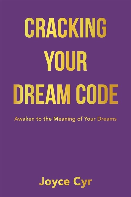 Cracking Your Dream Code: Awaken to the Meaning of Your Dreams (Paperback)