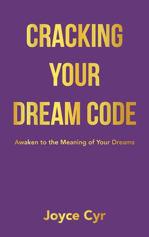 Cracking Your Dream Code: Awaken to the Meaning of Your Dreams (Hardcover)