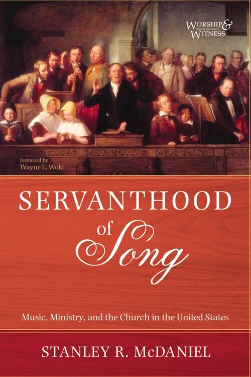 Servanthood of Song: Music, Ministry, and the Church in the United States (Paperback)