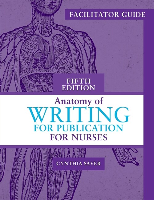 Facilitator Guide for Anatomy of Writing for Publication for Nurses, Fifth Edition (Paperback, 5)