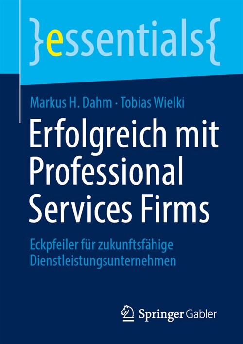 Erfolgreich Mit Professional Services Firms: Eckpfeiler F? Zukunftsf?ige Dienstleistungsunternehmen (Paperback, 2024)