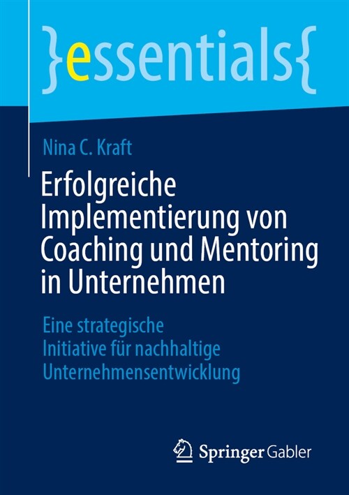 Erfolgreiche Implementierung Von Coaching Und Mentoring in Unternehmen: Eine Strategische Initiative F? Nachhaltige Unternehmensentwicklung (Paperback, 2024)