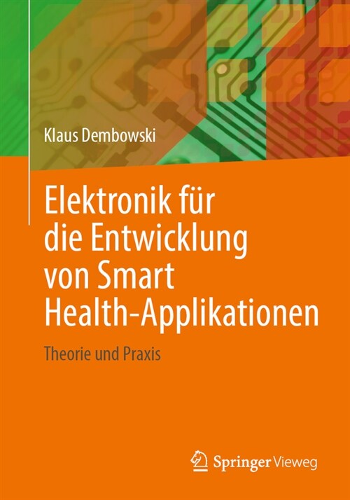 Elektronik F? Die Entwicklung Von Smart Health-Applikationen: Theorie Und PRAXIS (Paperback, 2024)