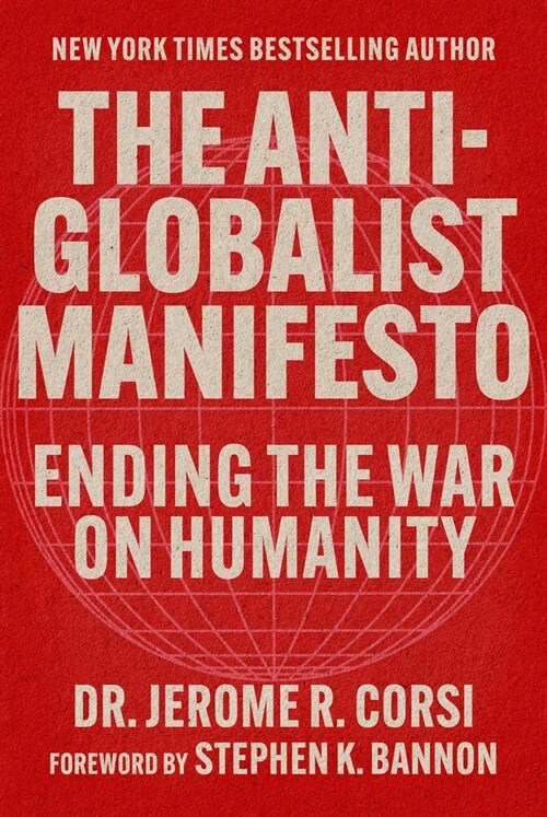 The Anti-Globalist Manifesto: Ending the War on Humanity (Hardcover)