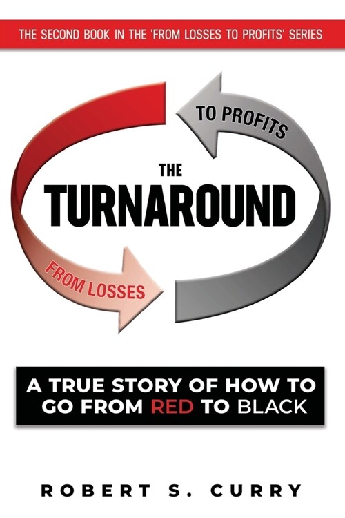 The Turnaround: A True Story of How to Go from Red to Black (Paperback)