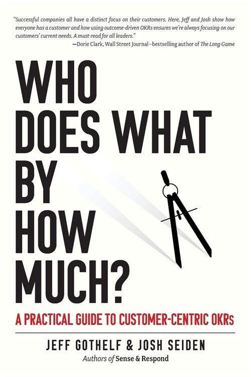 Who Does What By How Much?: A Practical Guide to Customer-Centric OKRs (Paperback)