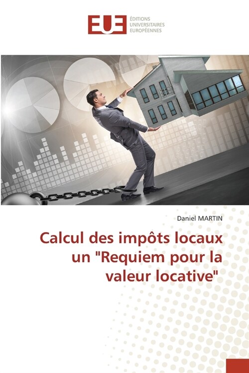 Calcul des imp?s locaux un Requiem pour la valeur locative (Paperback)