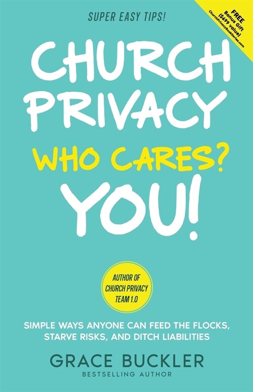 Church Privacy Who Cares? You!: Simple Ways Anyone Can Feed the Flocks, Starve Risks, and Ditch Liabilities (Paperback)