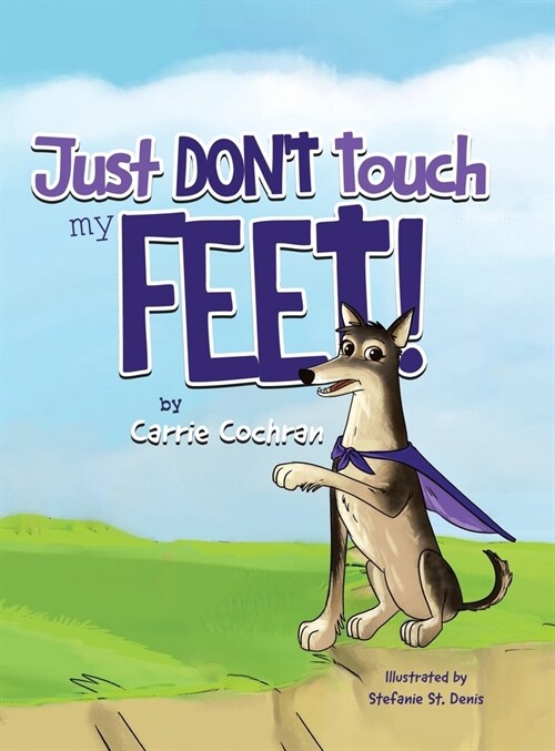 Just Dont Touch My Feet! (Hardcover)