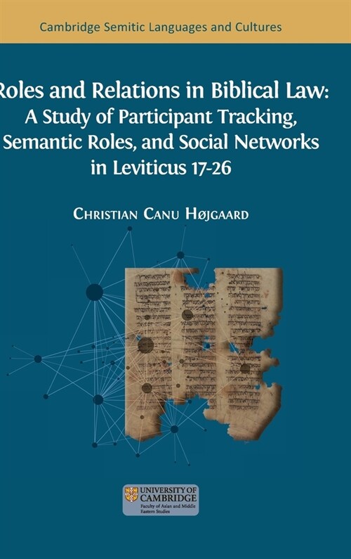 Roles and Relations in Biblical Law: A Study of Participant Tracking, Semantic Roles, and Social Networks in Leviticus 17-26 (Hardcover)