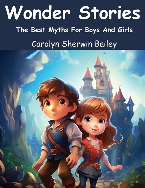 Wonder Stories: The Best Myths For Boys And Girls (Paperback)