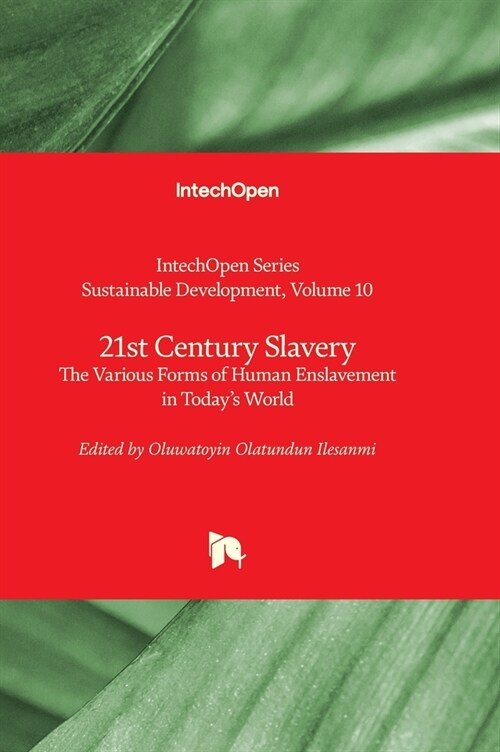 21st Century Slavery - The Various Forms of Human Enslavement in Todays World (Hardcover)