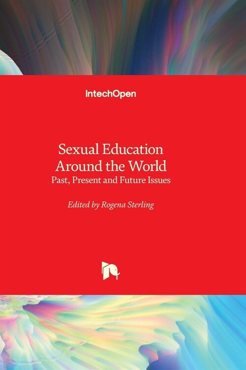 Sexual Education Around the World - Past, Present and Future Issues (Hardcover)