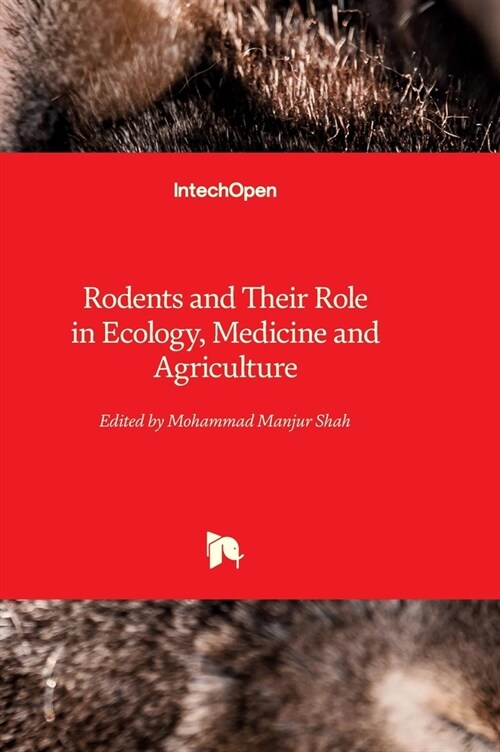 Rodents and Their Role in Ecology, Medicine and Agriculture (Hardcover)