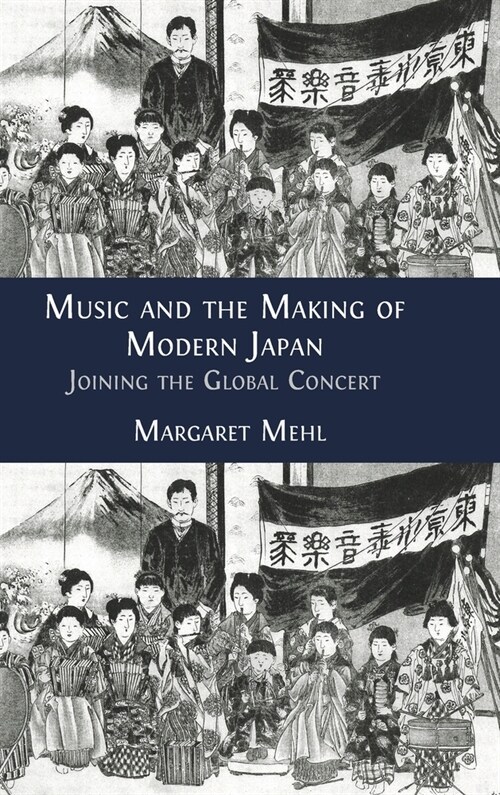 Music and the Making of Modern Japan: Joining the Global Concert (Hardcover)