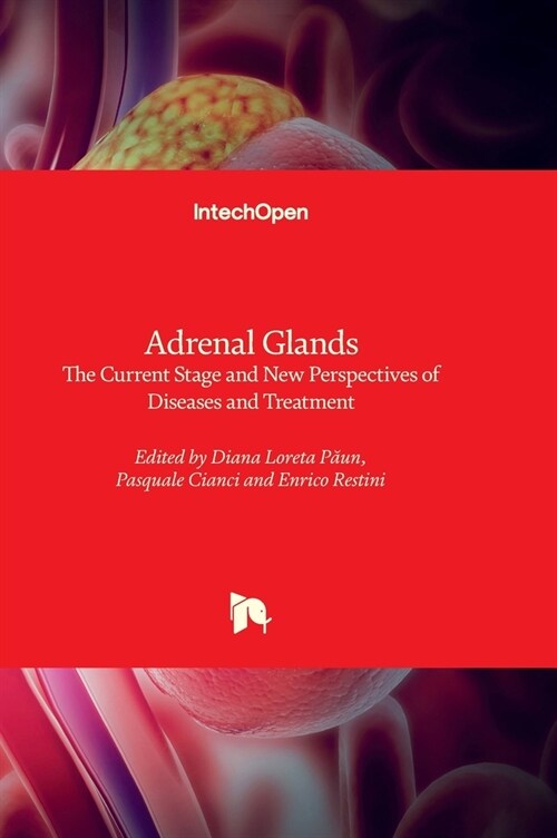 Adrenal Glands - The Current Stage and New Perspectives of Diseases and Treatment (Hardcover)