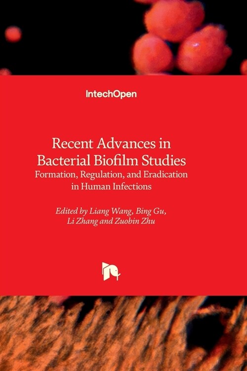 Recent Advances in Bacterial Biofilm Studies - Formation, Regulation, and Eradication in Human Infections (Hardcover)