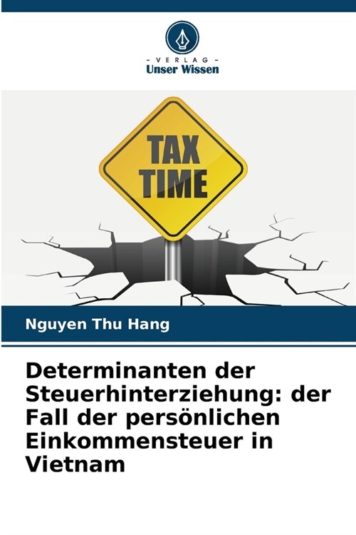 Determinanten der Steuerhinterziehung: der Fall der pers?lichen Einkommensteuer in Vietnam (Paperback)
