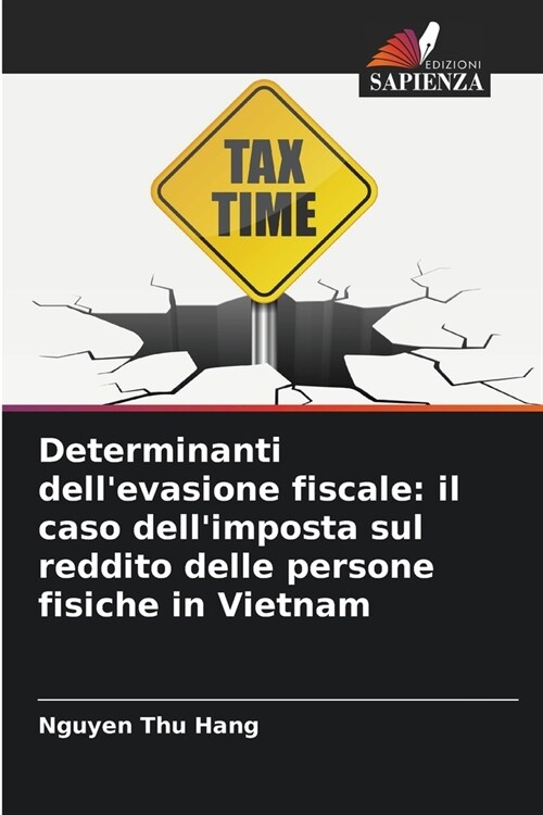 Determinanti dellevasione fiscale: il caso dellimposta sul reddito delle persone fisiche in Vietnam (Paperback)