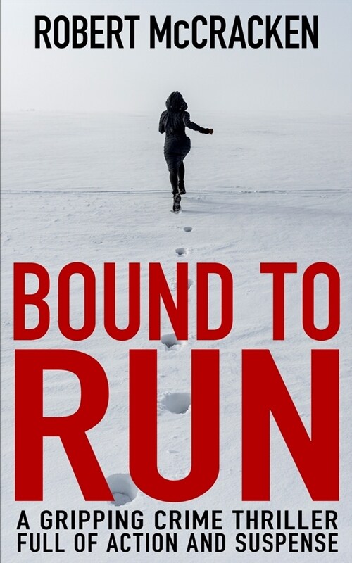 Bound to Run: A gripping crime thriller full of action and suspense (Paperback)