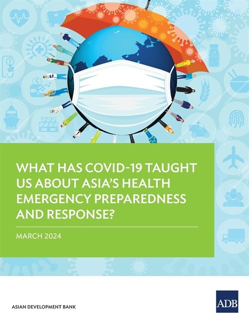 What Has COVID-19 Taught Us About Asias Health Emergency Preparedness and Response? (Paperback)