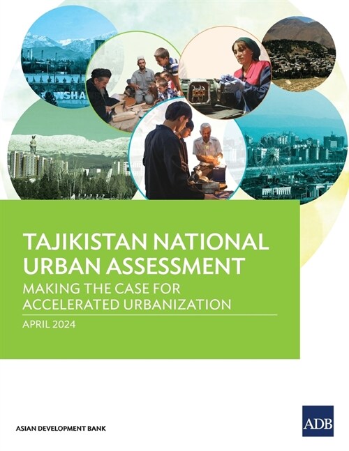 Tajikistan National Urban Assessment: Making the Case for Accelerated Urbanization (Paperback)
