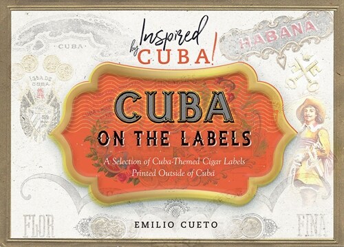 Cuba on the Labels: A Selection of Cuba-Themed Cigar Labels Printed Outside of Cuba (Paperback)