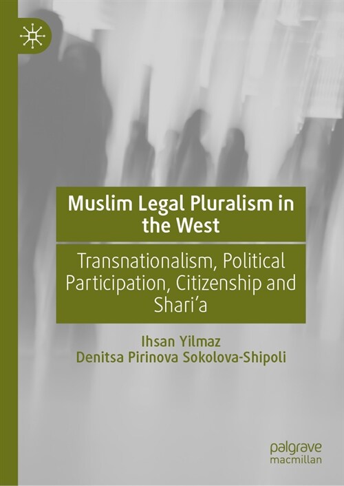 Muslim Legal Pluralism in the West: Transnationalism, Political Participation, Citizenship and Sharia (Hardcover, 2024)