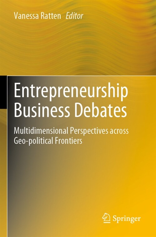 Entrepreneurship Business Debates: Multidimensional Perspectives Across Geo-Political Frontiers (Paperback, 2023)